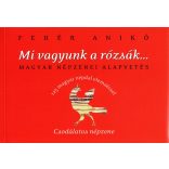 FEHÉR Anikó, Dr: Mi vagyunk a rózsák