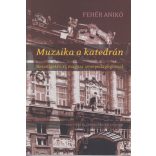FEHÉR Anikó, Dr: Muzsika a katedrán