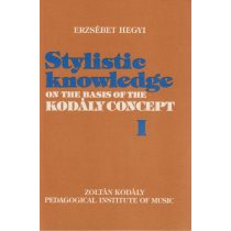   HEGYI, Erzsébet: Stylistic knowledge on the Basis of the Kodály Concept Vol.I.